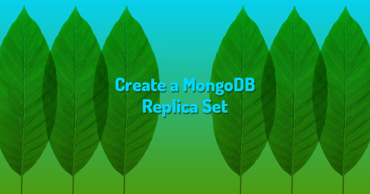 Create a MongoDB Replica Set “Create a MongoDB Replica Set”