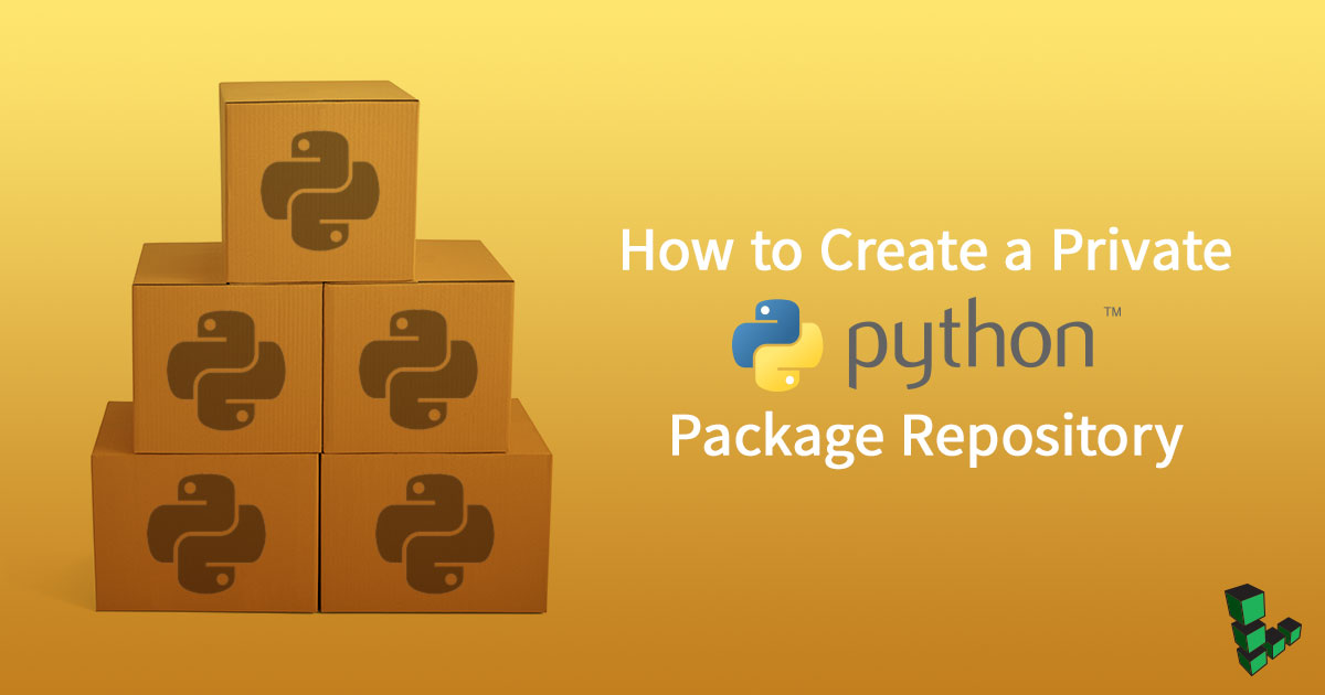 How to Create a Private Python Package Repository How to Create a Private Python Package Repository